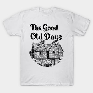 The Good Old Days T-Shirt